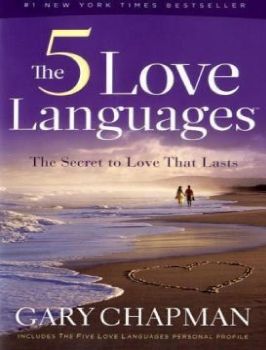 The 5 Love Languages: The Secret to Love That Lasts