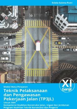 E-MODUL_TEKNIK PELAKSANAAN DAN PENGAWASAN PEKERJAAN JALAN (TP3JL)_KELAS XI GANJIL