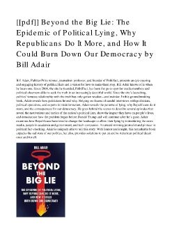 [[pdf]] Beyond the Big Lie: The Epidemic of Political Lying, Why Republicans Do It More, and How It Could Burn Down Our Democracy by Bill Adair