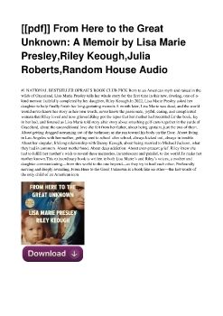 [[pdf]] From Here to the Great Unknown: A Memoir by Lisa Marie Presley,Riley Keough,Julia Roberts,Random House Audio