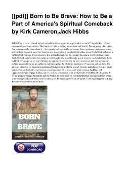 [[pdf]] Born to Be Brave: How to Be a Part of America's Spiritual Comeback by Kirk Cameron,Jack Hibbs