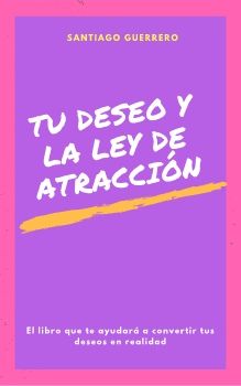 Tu Deseo y La Ley de Atraccion 