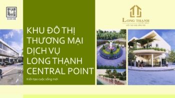 KHU ĐÔ THỊ THƯƠNG MẠI DỊCH VỤ LONG THẠNH CENTRAL POINT