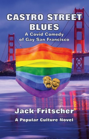 Castro Street Blues: A Covid Comedy of Gay San Francisco