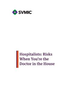 Hospitalists - Risks When You're the Doctor in the House (Part One)