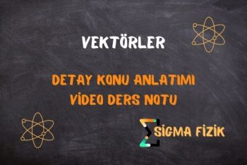 Vektörler- Detay Konu Anlatımı - Etkileşimsiz