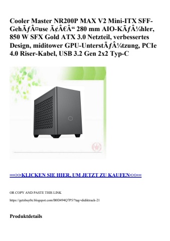 1527 cooler master nr200p max v2 mini-itx sff-gehãƒâ¤use ã¢â€â“ 280 mm aio-kãƒâ¼hler  850 w sfx gold atx