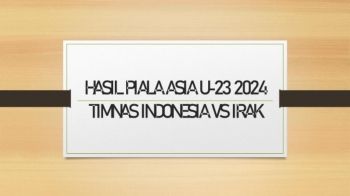 HASIL PIALA ASIA U-23 2024 TIMNAS INDONESIA VS IRAK