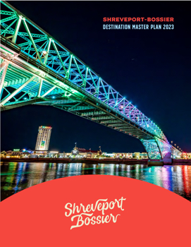 Shreveport-Bossier Destination Master Plan 2023 Updated