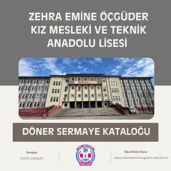 ZEHRA EMİNE ÖÇGÜDER KIZ MESLEKİ VE TEKNİK ANADOLU LİSESİ DÖNER SERMAYE KATALOĞU