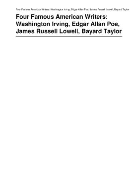 Four Famous American Writers: Washington Irving, Edgar Allan Poe, James Russell Lowell, Bayard Taylor