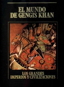 Los Grandes Imperios Y Civilizaciones 13 El Mundo De Gengis Khan SARPE 1985