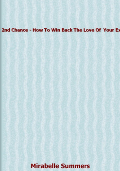 2nd Chance - How To Win Back The Love Of  Your Ex E-BOOK Mirabelle Summers PDF Download (Program)