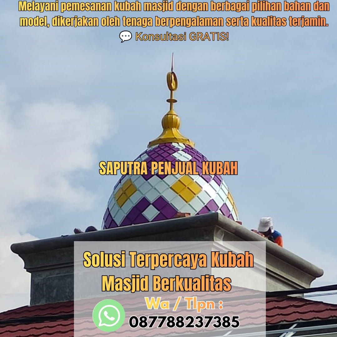 Produksi Kubah Masjid Sungai Penuh { W.A / Tlpn 087788237385 }