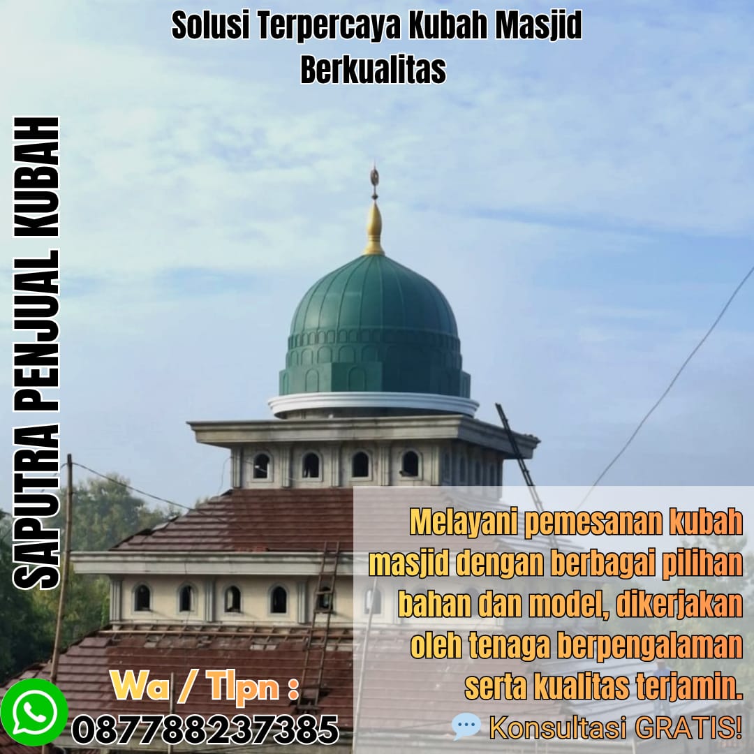 Jasa Pembuatan Kubah Masjid Terpercaya Padang { W.A / Tlpn 087788237385 }