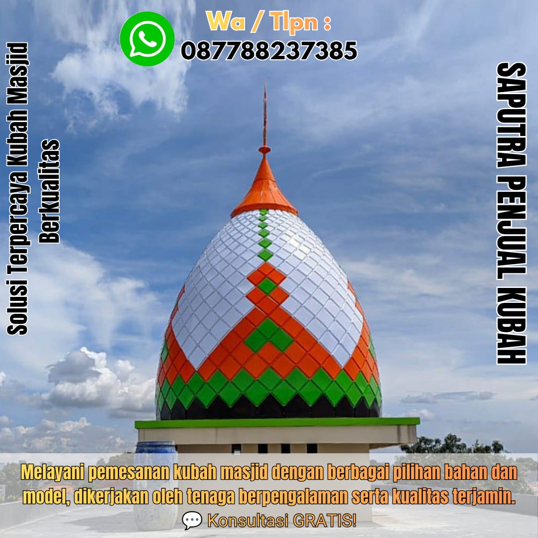 Jasa Pembuatan Kubah Masjid Terpercaya Grobogan { W.A / Tlpn 087788237385 }