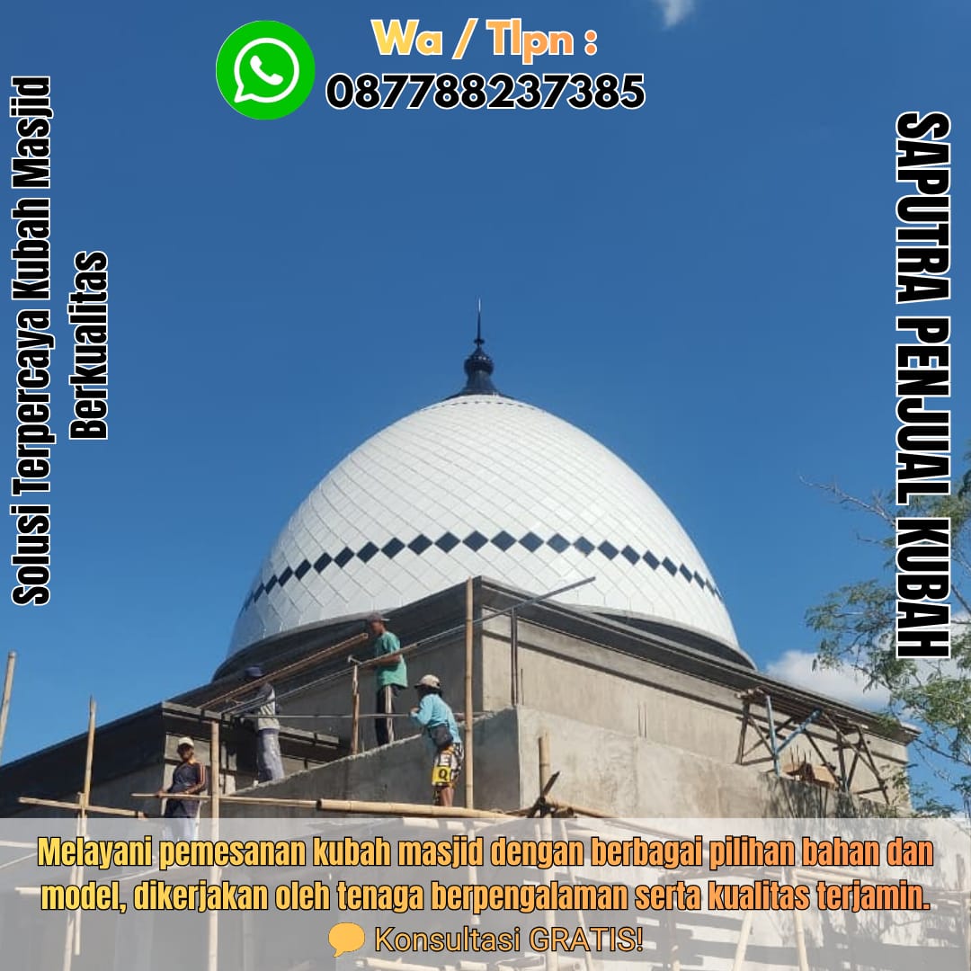 Jasa Pembuatan Kubah Masjid Terpercaya Tilamuta { W.A / Tlpn 087788237385 }