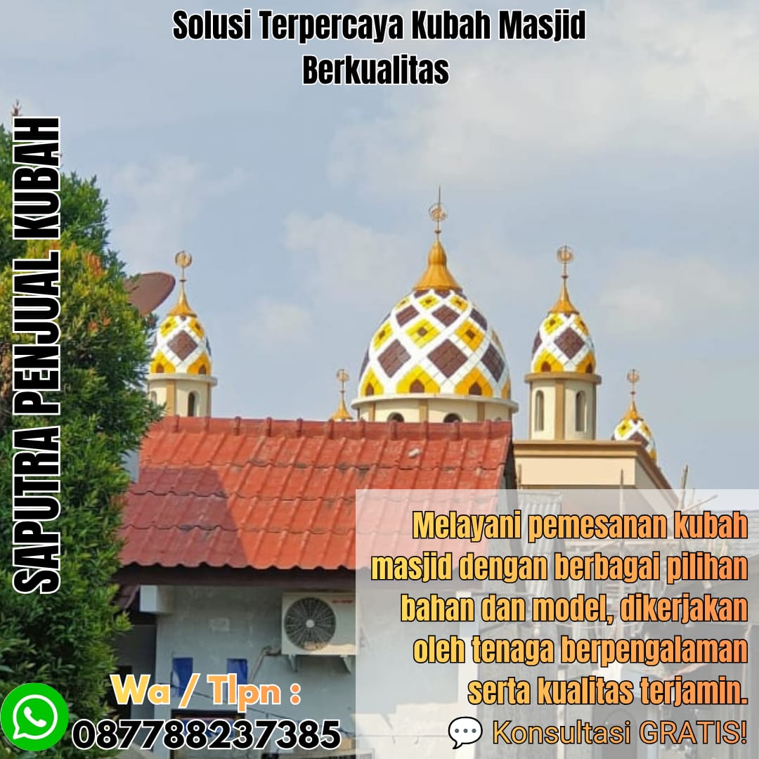 Jasa Pembuatan Kubah Masjid Terpercaya Wanggudu { W.A / Tlpn 087788237385 }