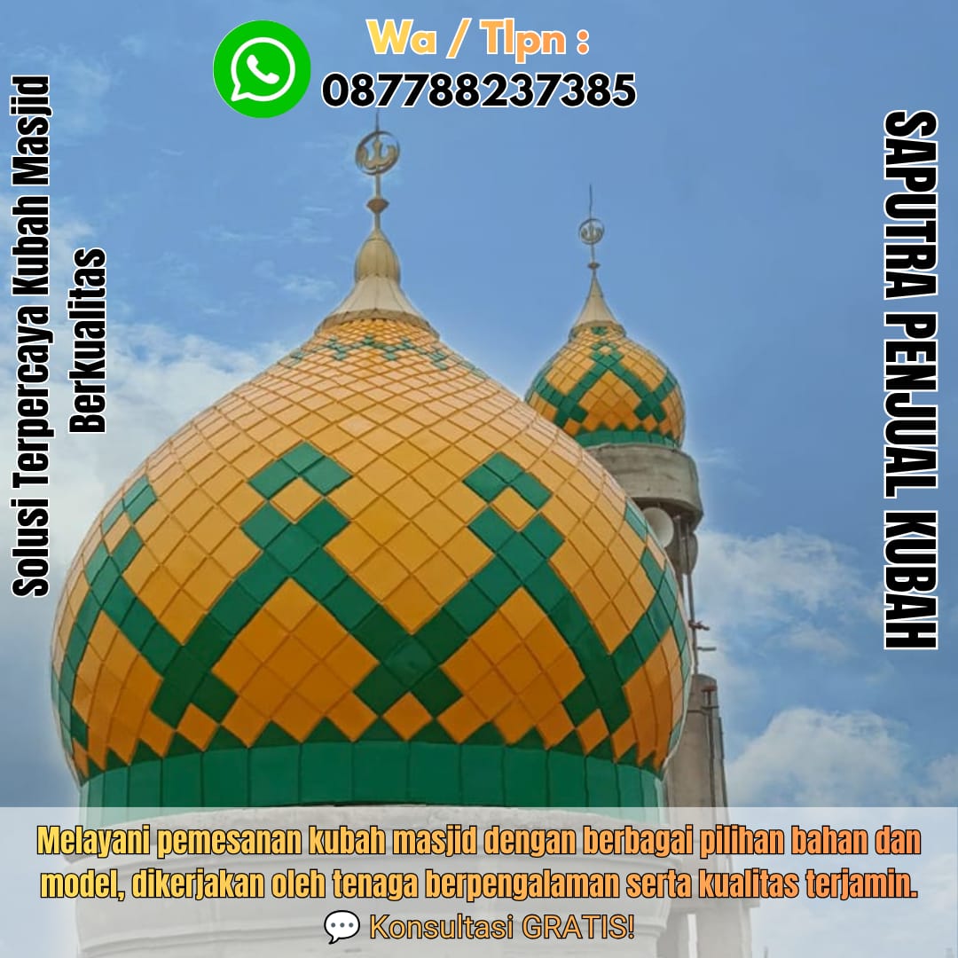 Jasa Pembuatan Kubah Masjid Terpercaya Tanjungselor { W.A / Tlpn 087788237385 }