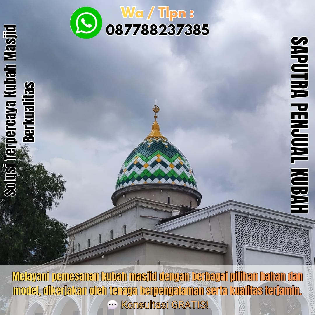 Jasa Pembuatan Kubah Masjid Terpercaya Bantaeng { W.A / Tlpn 087788237385 }