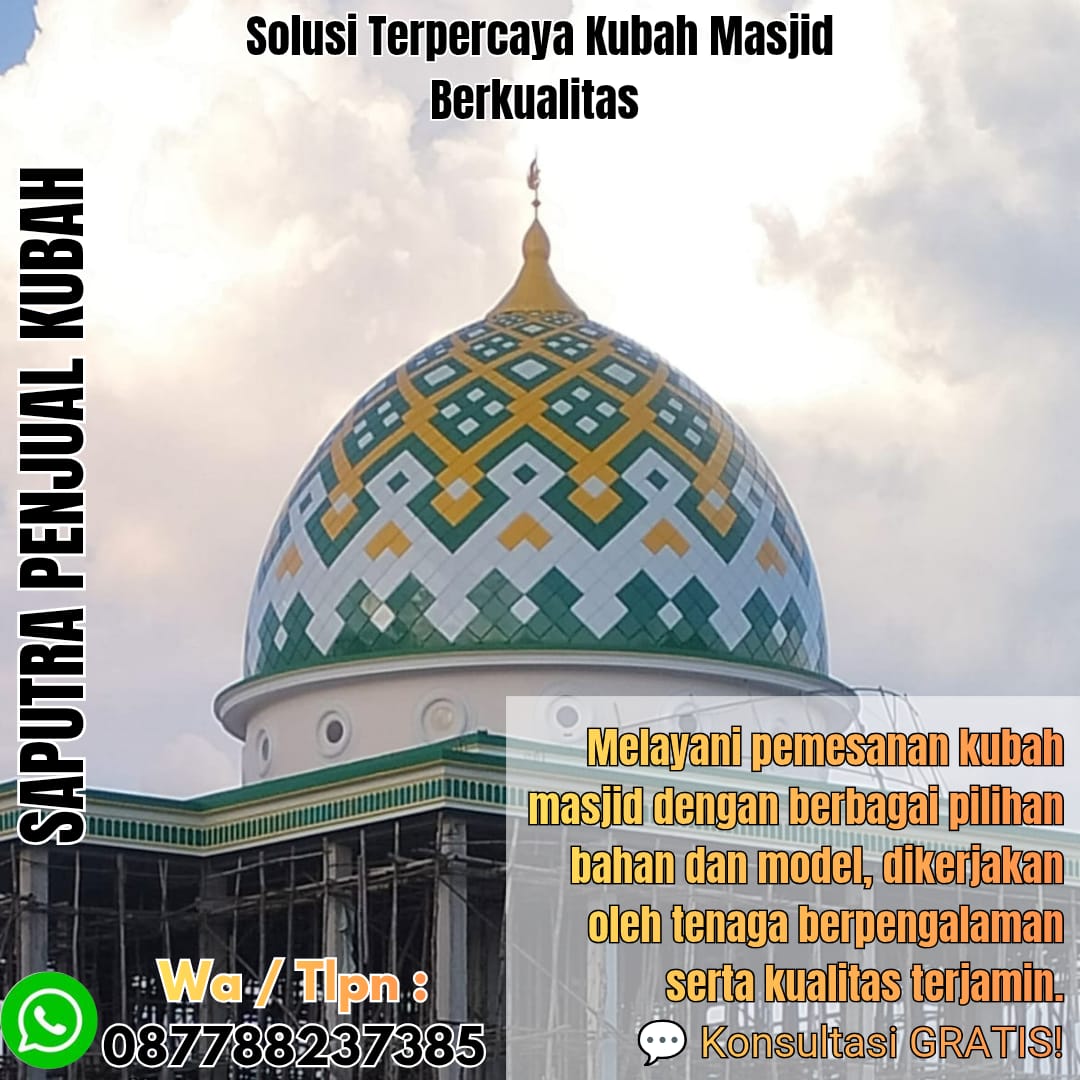 Jasa Pembuatan Kubah Masjid Terpercaya Bima { W.A / Tlpn 087788237385 }