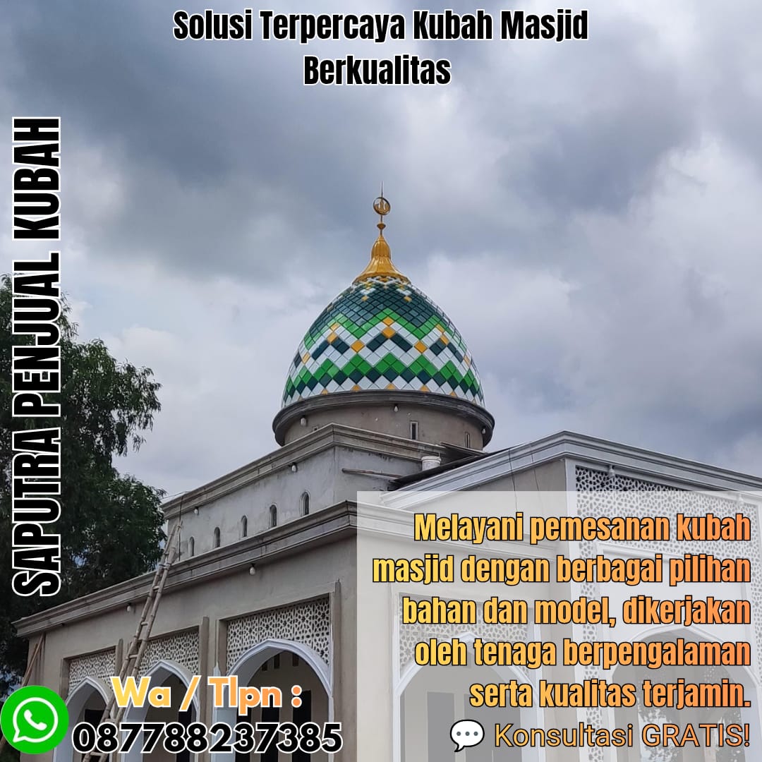Jasa Pembuatan Kubah Masjid Terpercaya Batam { W.A / Tlpn 087788237385 }