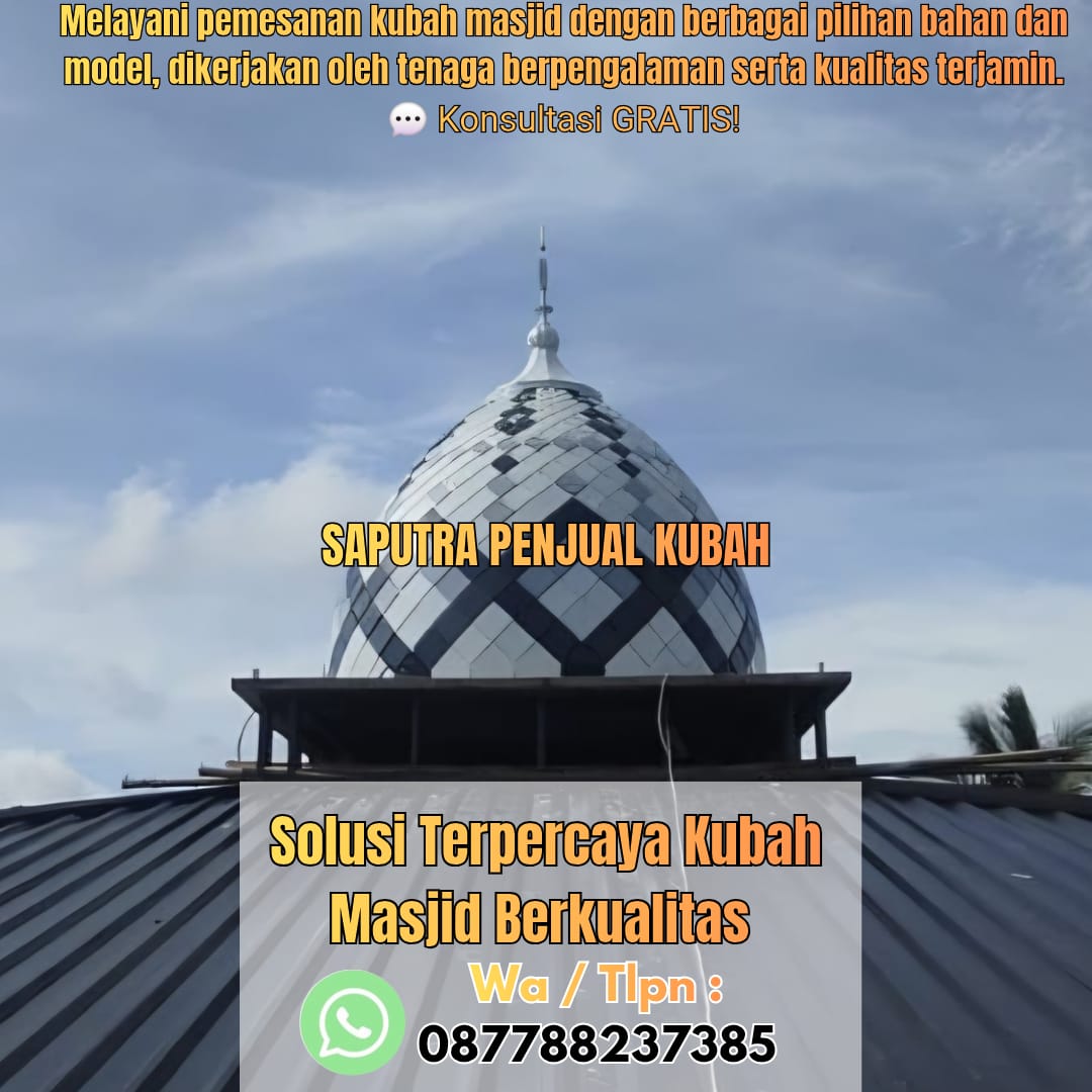 Jasa Pembuatan Kubah Masjid Terpercaya Balikpapan { W.A / Tlpn 087788237385 }