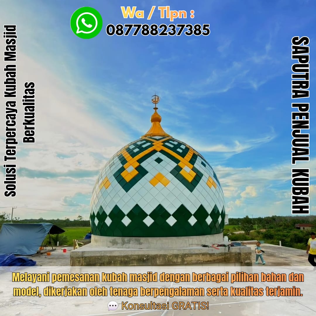 Jasa Pembuatan Kubah Masjid Terpercaya Kulon Progo { W.A / Tlpn 087788237385 }