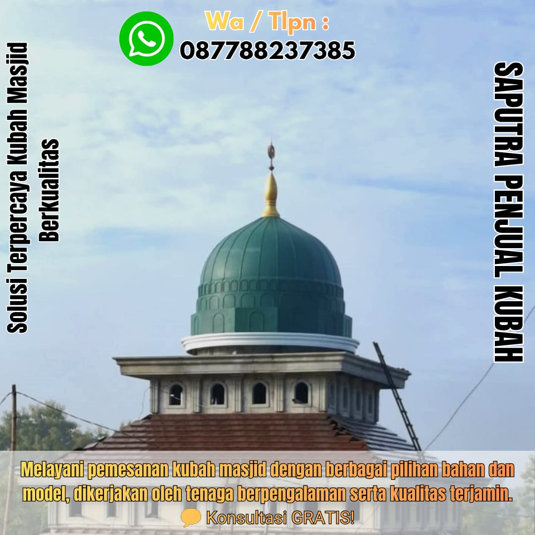 Jasa Pembuatan Kubah Masjid Terpercaya Salakan { W.A / Tlpn 087788237385 }