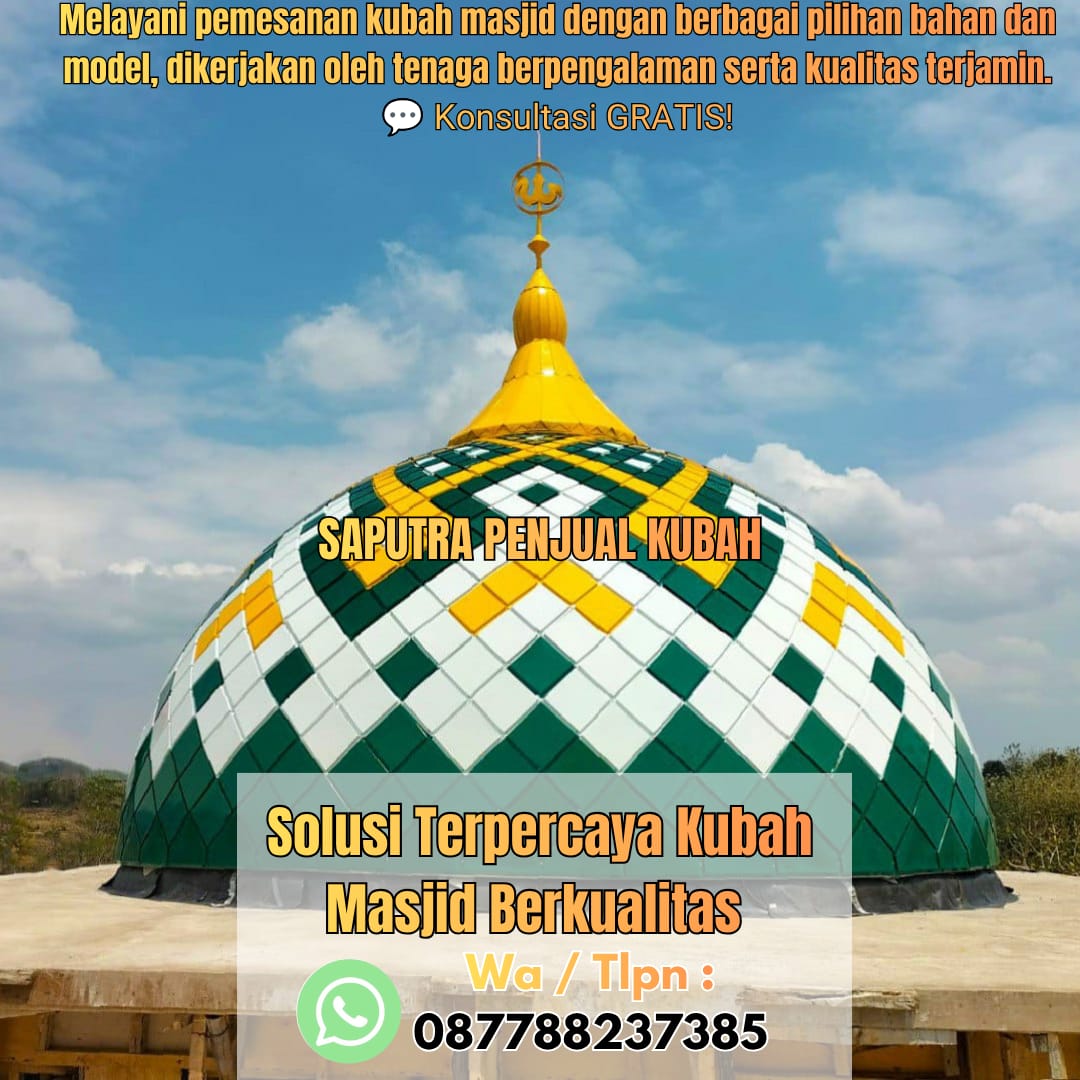Jasa Pembuatan Kubah Masjid Terpercaya Kepahiang { W.A / Tlpn 087788237385 }
