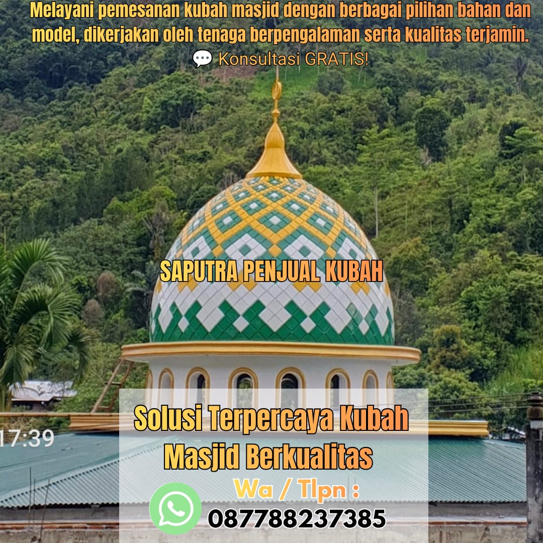 Jasa Pembuatan Kubah Masjid Terpercaya Cilegon { W.A / Tlpn 087788237385 }
