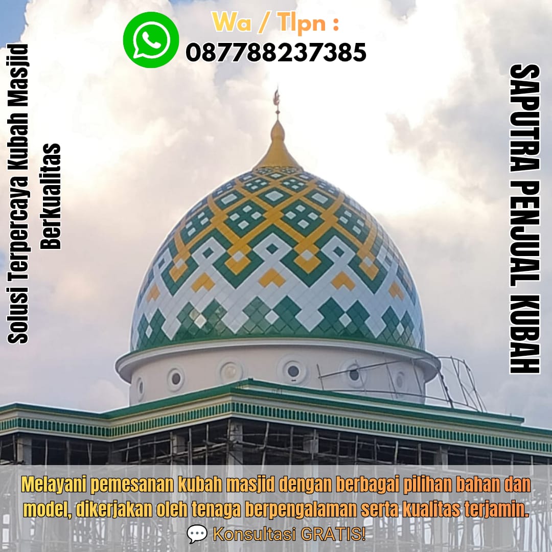 Jasa Pembuatan Kubah Masjid Terpercaya Ciruas { W.A / Tlpn 087788237385 }