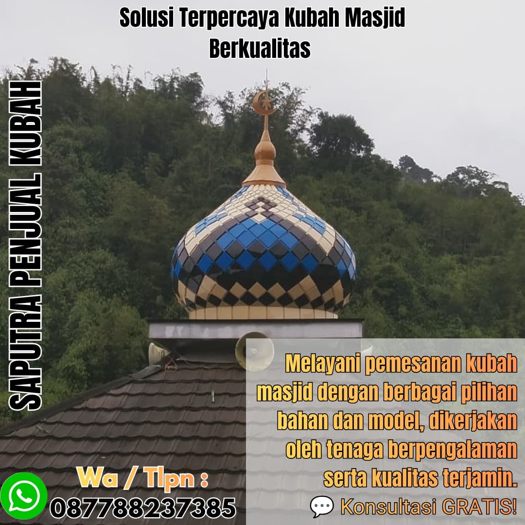 Jasa Pembuatan Kubah Masjid Terpercaya Bulukumba { W.A / Tlpn 087788237385 }