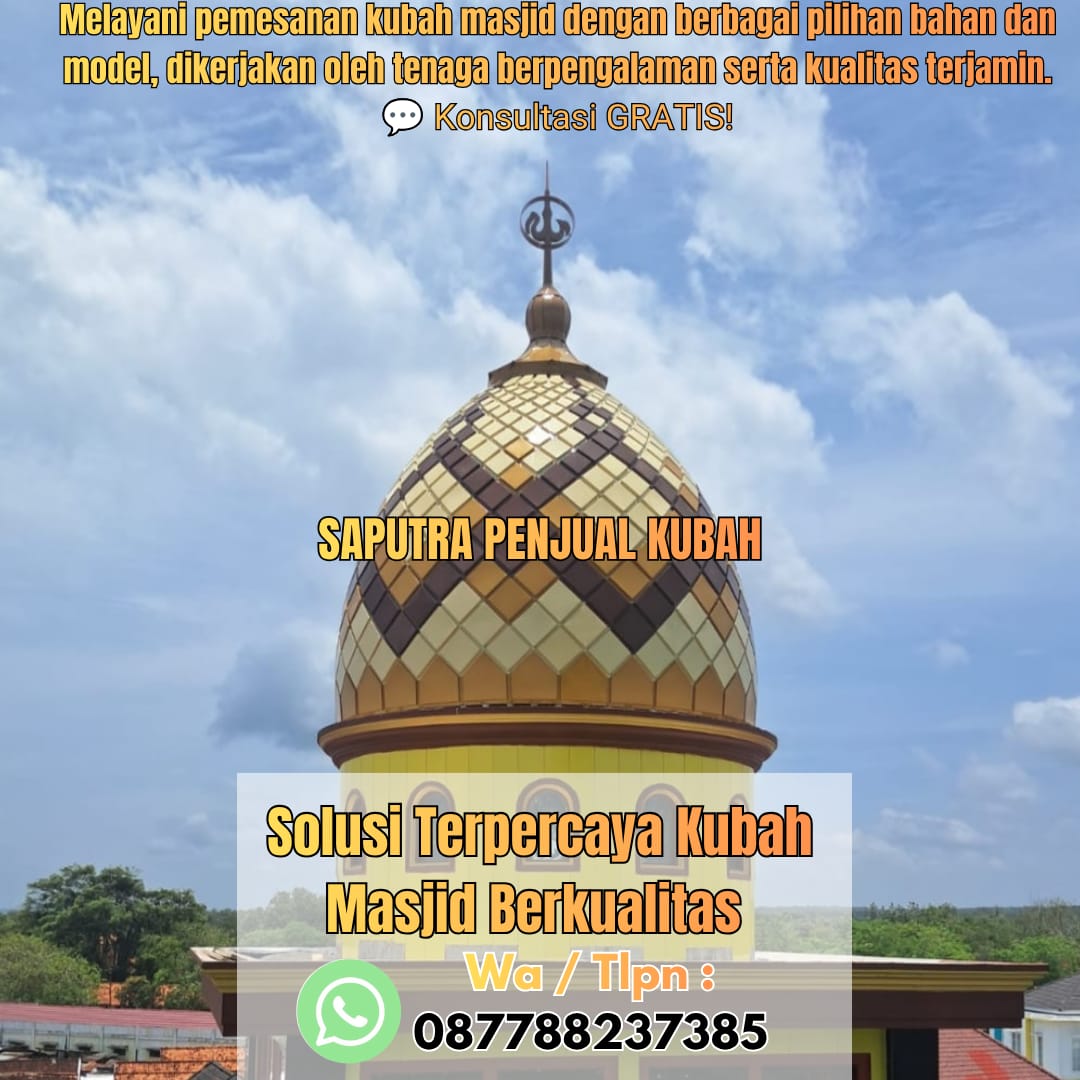 Jasa Pembuatan Kubah Masjid Terpercaya Bengkalis { W.A / Tlpn 087788237385 }