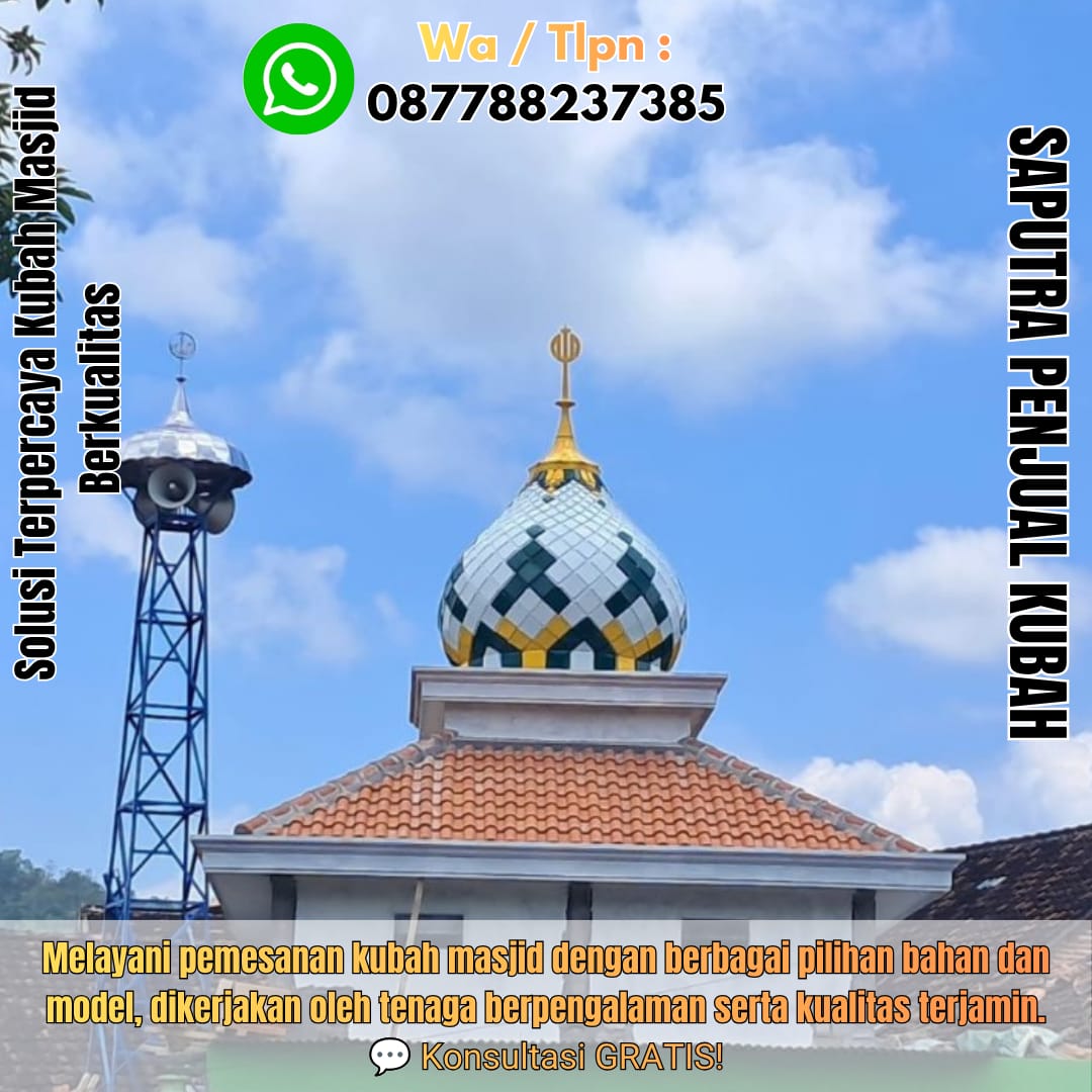 Jasa Pembuatan Kubah Masjid Terpercaya woha { W.A / Tlpn 087788237385 }