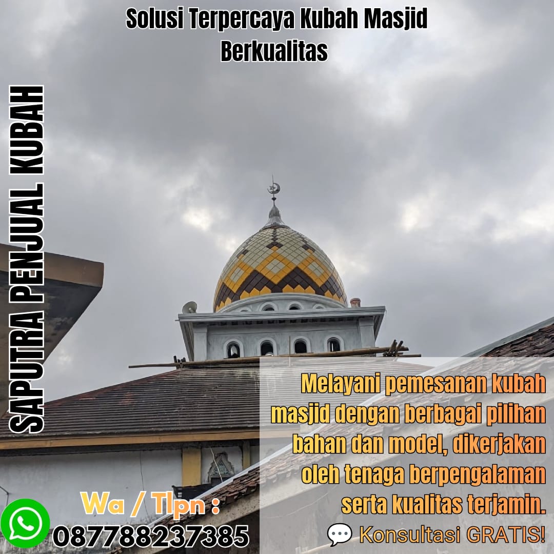 Jasa Pembuatan Kubah Masjid Terpercaya Balikpapan { W.A / Tlpn 087788237385 }