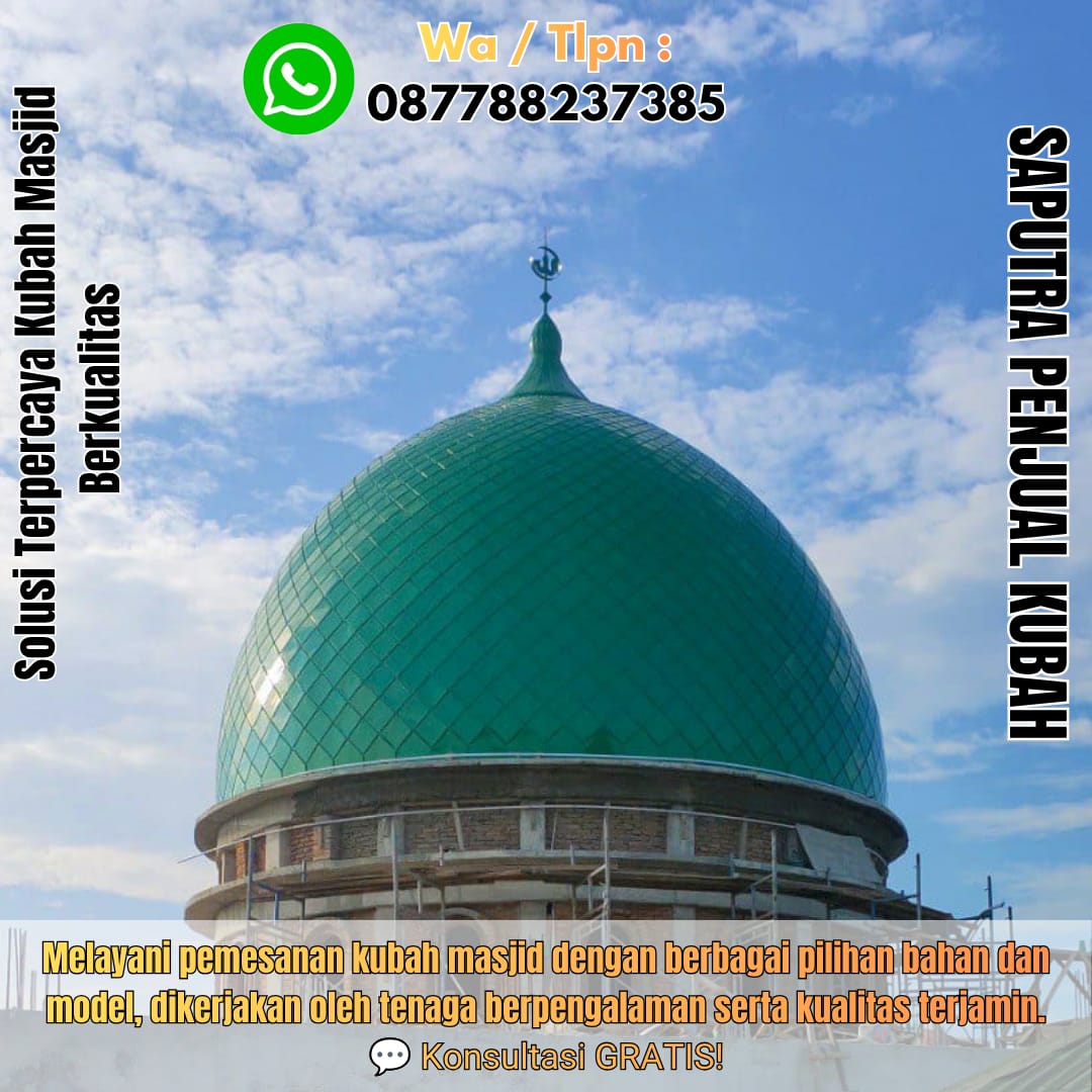 Jasa Pembuatan Kubah Masjid Terpercaya Buntok { W.A / Tlpn 087788237385 }