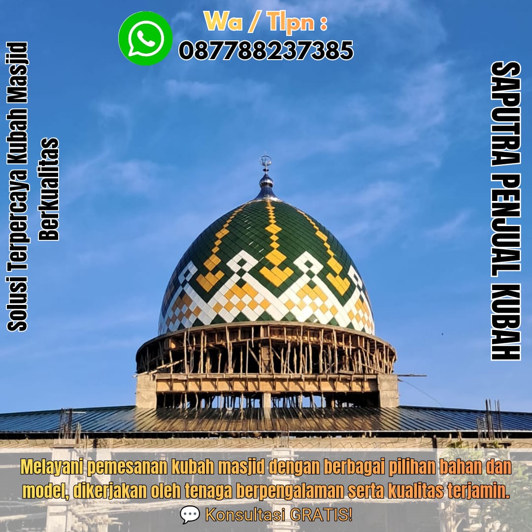 Jasa Pembuatan Kubah Masjid Terpercaya Blitar { W.A / Tlpn 087788237385 }