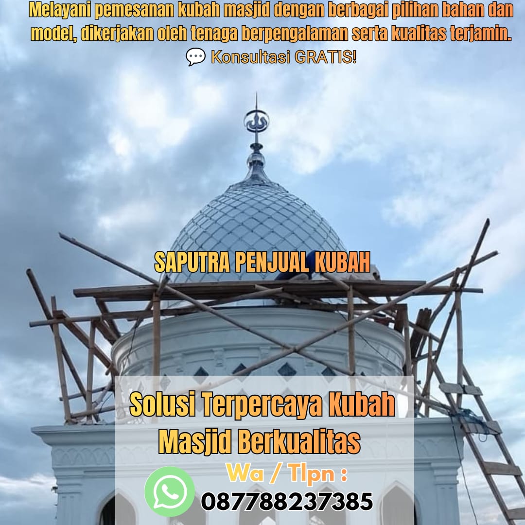 Jasa Pembuatan Kubah Masjid Terpercaya Kandangan { W.A / Tlpn 087788237385 }