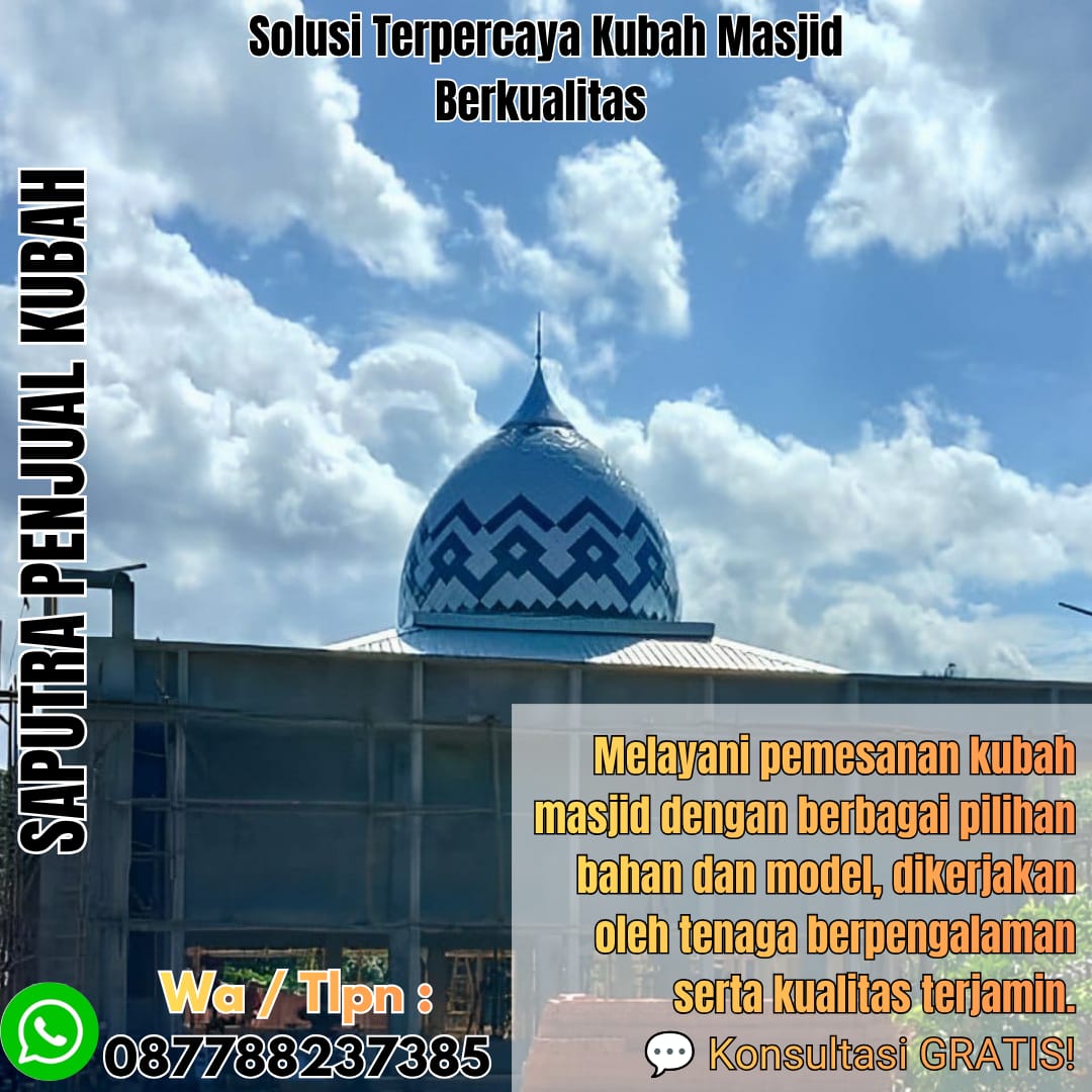 Jasa Pembuatan Kubah Masjid Terpercaya Betun { W.A / Tlpn 087788237385 }