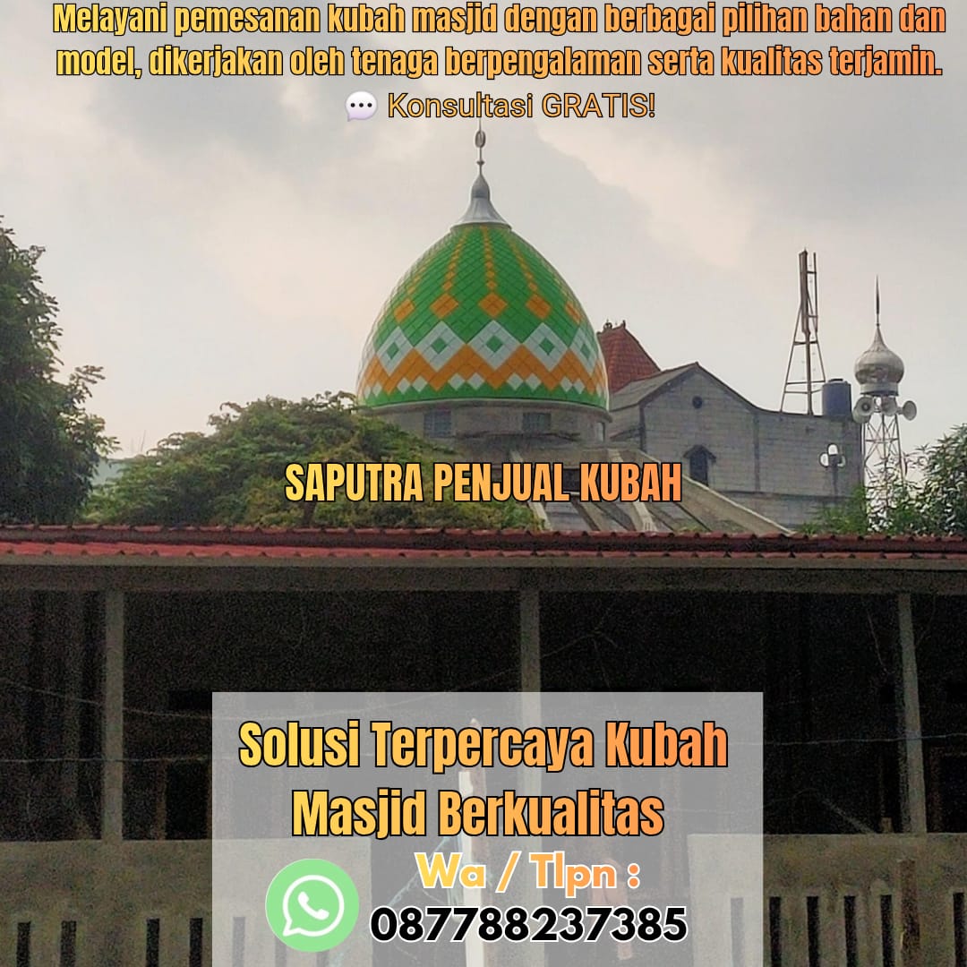 Jasa Pembuatan Kubah Masjid Terpercaya Kediri { W.A / Tlpn 087788237385 }