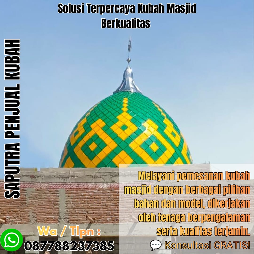 Jasa Pembuatan Kubah Masjid Terpercaya Loweleba { W.A / Tlpn 087788237385 }
