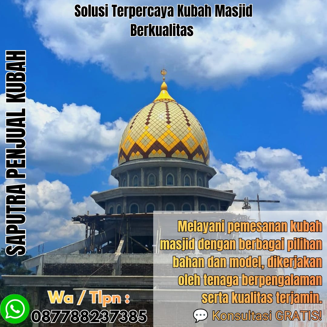 Jasa Pembuatan Kubah Masjid Terpercaya Pontianak { W.A / Tlpn 087788237385 }