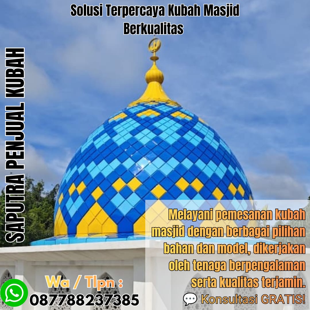 Jasa Pembuatan Kubah Masjid Terpercaya Jailolo { W.A / Tlpn 087788237385 }