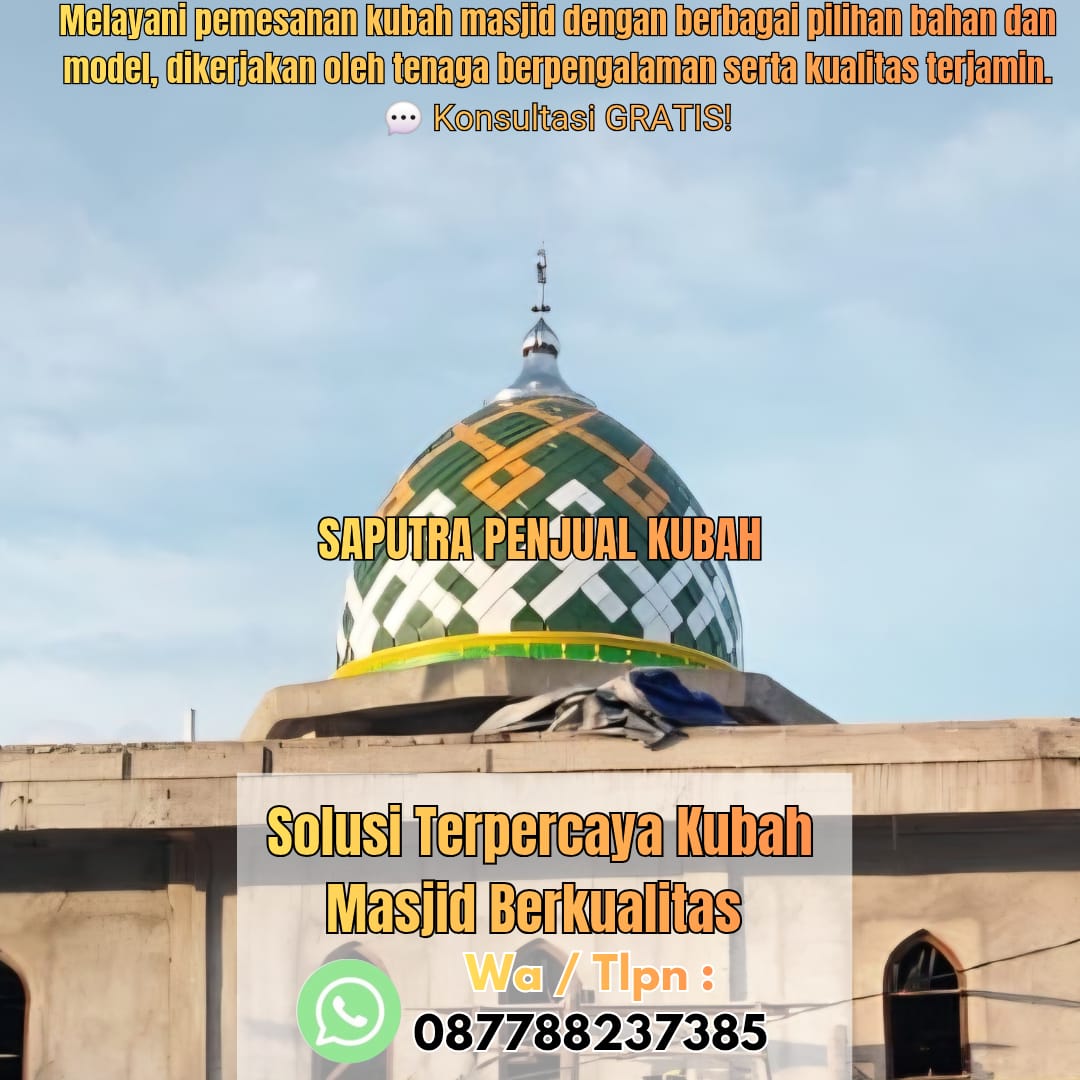 Produksi Kubah Masjid Singkawang { W.A / Tlpn 087788237385 }