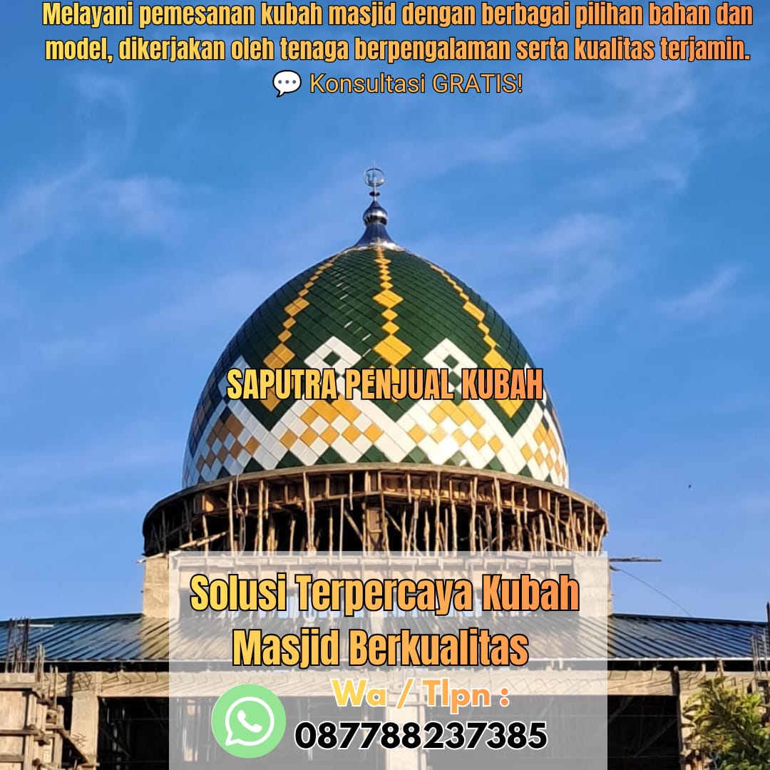 Jasa Pembuatan Kubah Masjid Terpercaya Jambi { W.A / Tlpn 087788237385 }