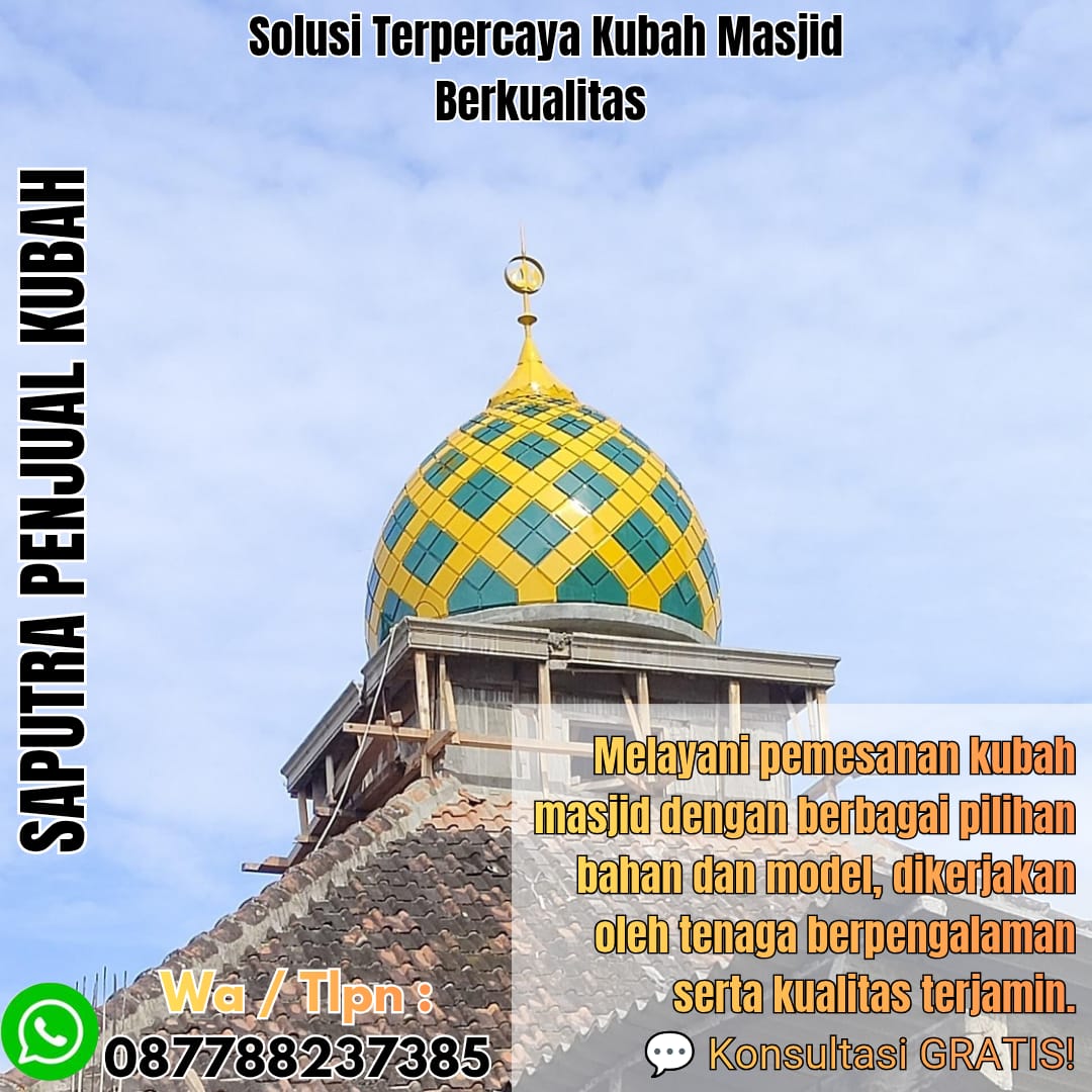 Jasa Pembuatan Kubah Masjid Terpercaya Ranai { W.A / Tlpn 087788237385 }