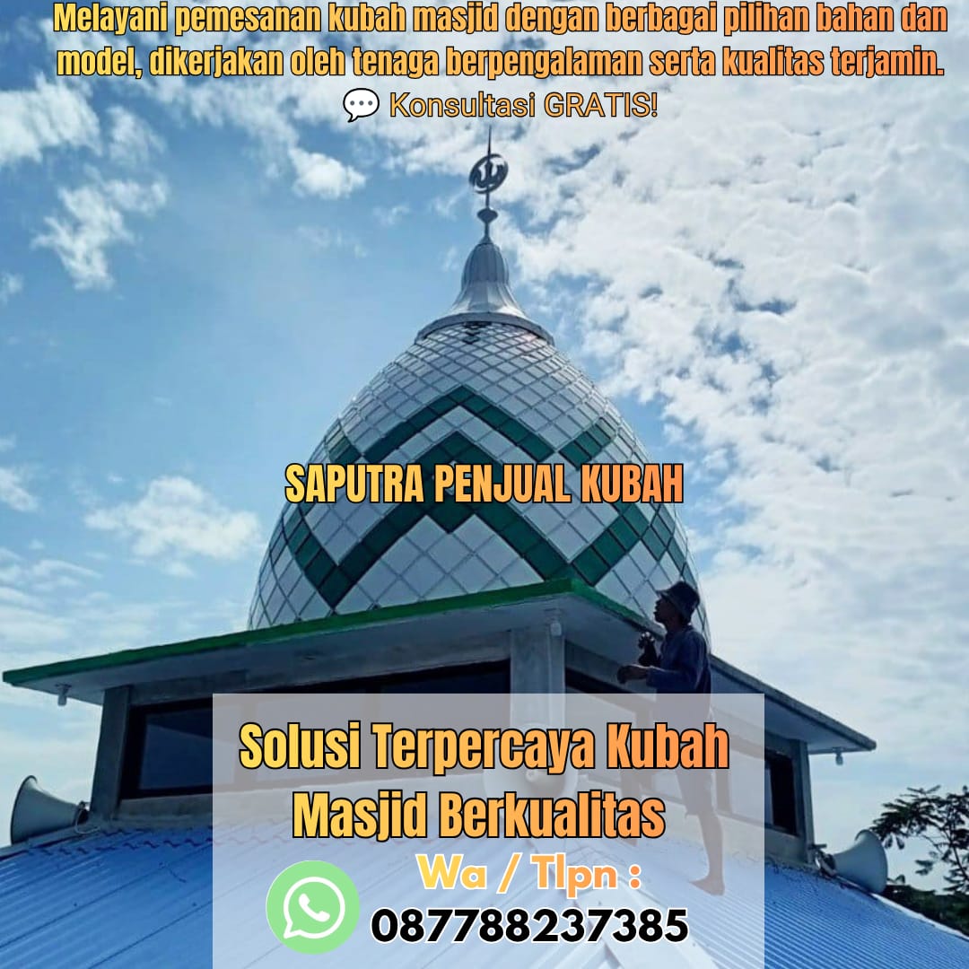 Jasa Pembuatan Kubah Masjid Terpercaya Bukittinggi { W.A / Tlpn 087788237385 }