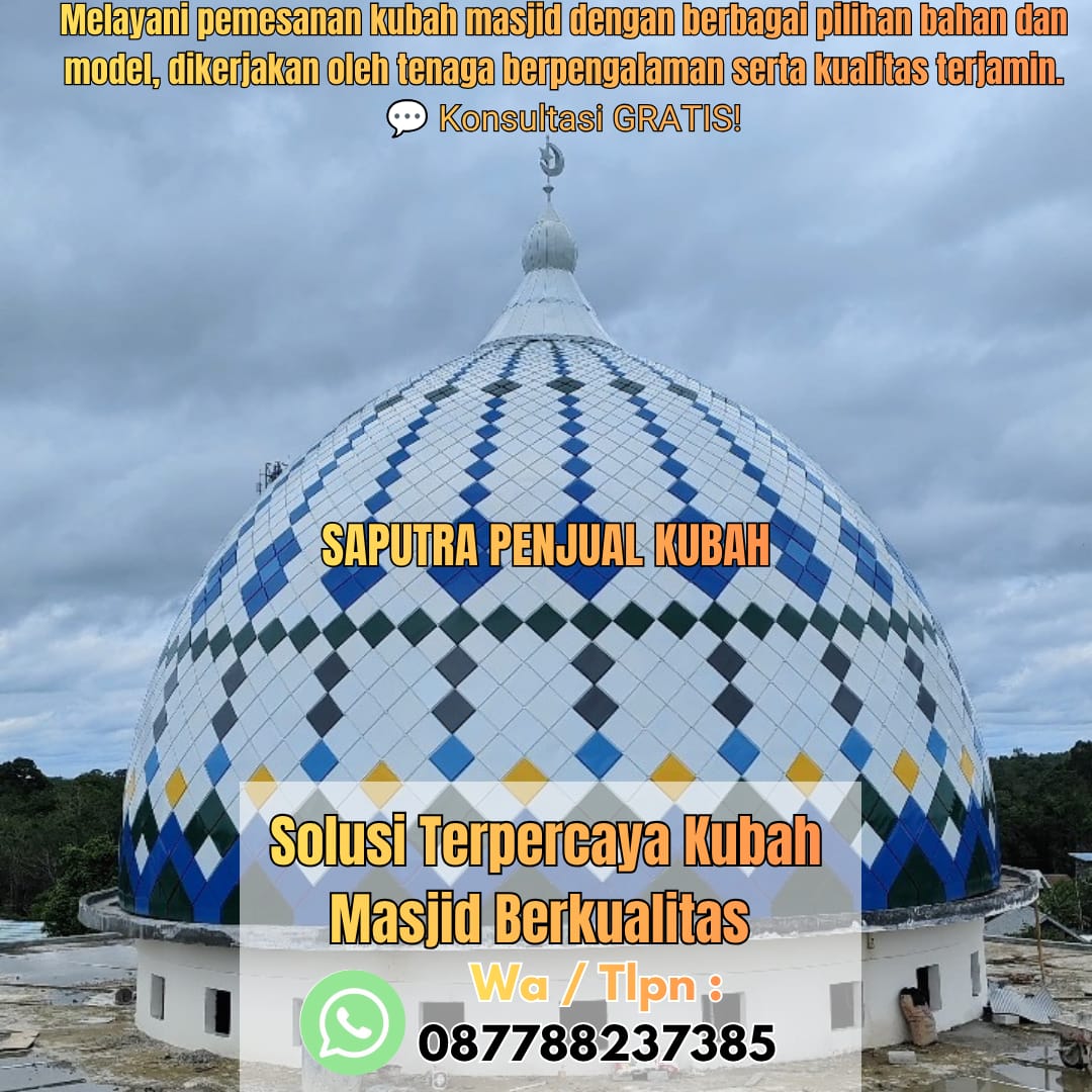 Jasa Pembuatan Kubah Masjid Terpercaya Jember { W.A / Tlpn 087788237385 }