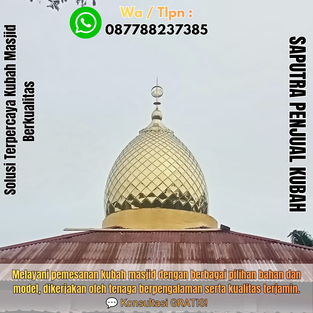 Jasa Pembuatan Kubah Masjid Terpercaya Klungkung { W.A / Tlpn 087788237385 }